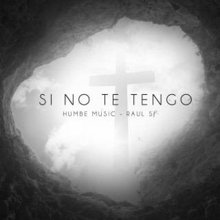 Si No Te Tengo ft. Raul SJ lyrics | Boomplay Music