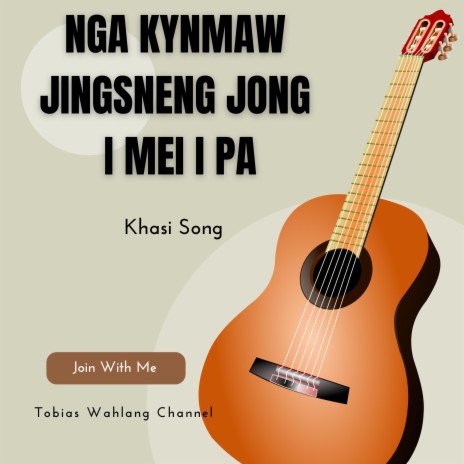 NGA KYNMAW JINGSNENG JONG I MEI I PA | Boomplay Music