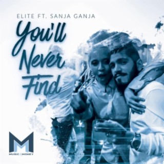 You'll Never Find (feat. Sanja Ganja)