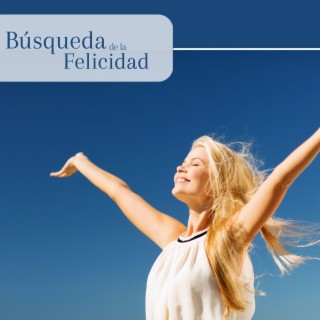 Búsqueda de la Felicidad: Música de Serenidad Spa para Momentos Positivos de Tranquilidad, Canciones de Positividad