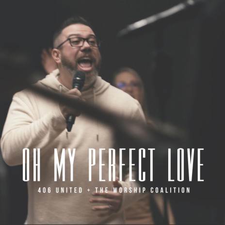 Oh My Perfect Love ft. The Worship Coalition | Boomplay Music