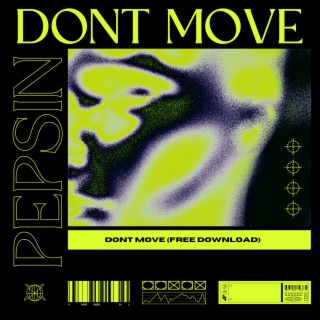 DONT MOVE