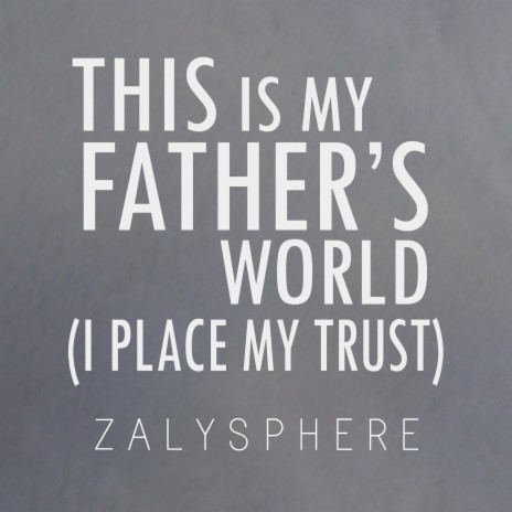 This is My Father's World (I Place My Trust in Him) VII