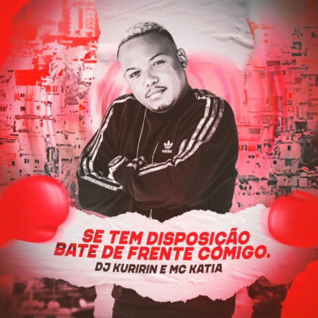 Se Tem Disposição, Bate de Frente Comigo ft. Mc Katia | Boomplay Music