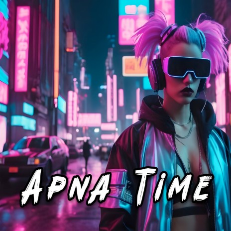 Apna Time | Boomplay Music