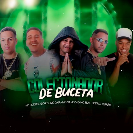 Colecionador de Buceta ft. Mc Rodrigo CN, MD na Voz, Mc Caja & Rodrigo Barão | Boomplay Music