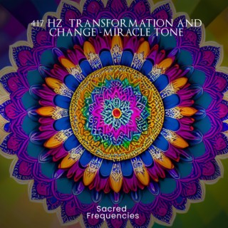 417 Hz (Transformation and Change Miracle Tone)