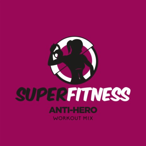 Anti-Hero (Workout Mix 132 bpm) | Boomplay Music