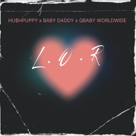 L.O.R ft. HU$HPUPPY & Baby Daddy