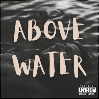 ABOVE WATER lyrics | Boomplay Music