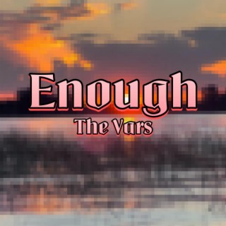 Enough