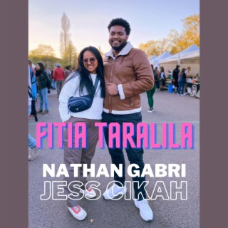 Fitia Taralila (Nathan Gabri & Jess Cikah)