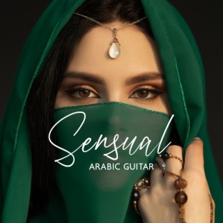 Sensual Arabic Guitar: Erotic Tantric Night & Sexy Vibes with Oriental Music