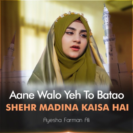 Aane Walo Yeh To Batao Shehr Madina Kaisa Hai | Boomplay Music