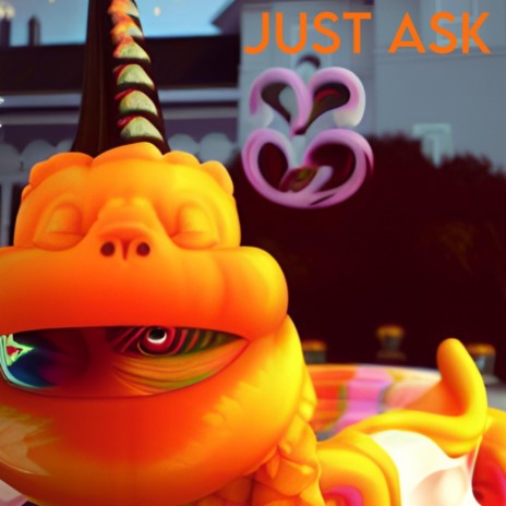 JUST ASK | Boomplay Music
