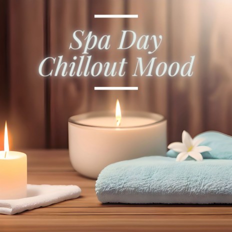 Spa Day Chillout Mood | Boomplay Music