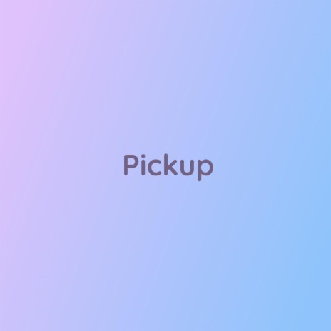 Pickup | Boomplay Music