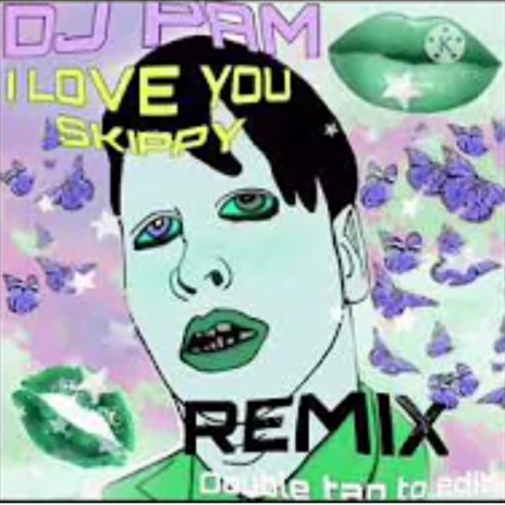 I Love You Skippy (Remix)