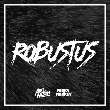 Robustus ft. Abel Nesian | Boomplay Music