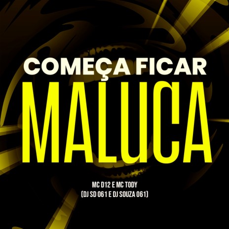 Começa Ficar Maluca ft. DJ SOUZA 061 | Boomplay Music