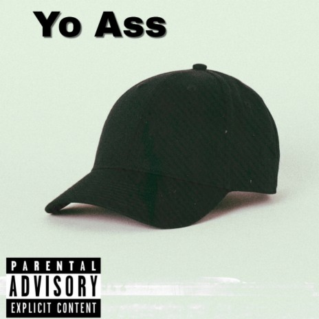 Yo Ass Cap | Boomplay Music