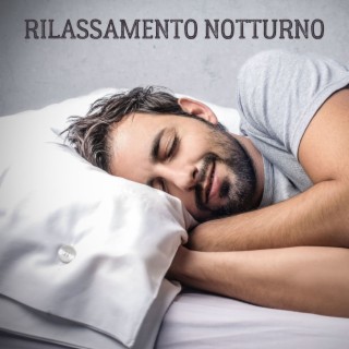 Rilassamento Notturno: Musica Rilassante per Combattere l'Insonnia e Migliorare la Qualità del Sonno