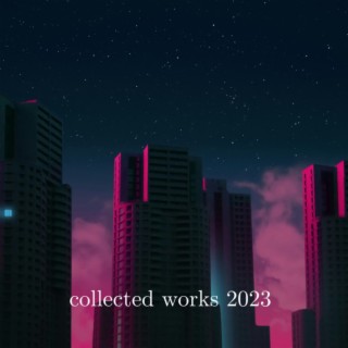 Collected Works 2023