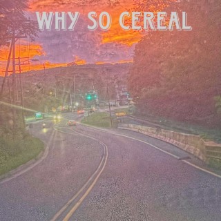 Why So Cereal?