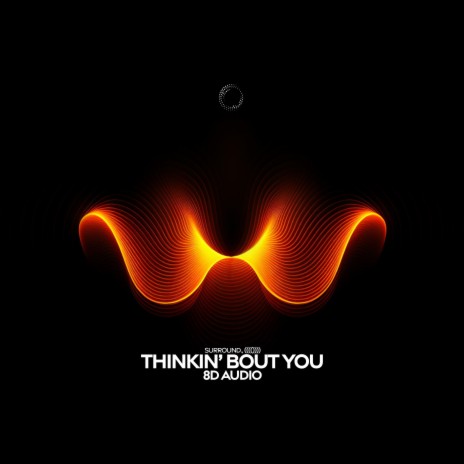 Thinkin Bout You (8D Audio) ft. (((()))) | Boomplay Music