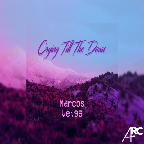 Crying Till The Dawn ft. Marcos Veiga | Boomplay Music