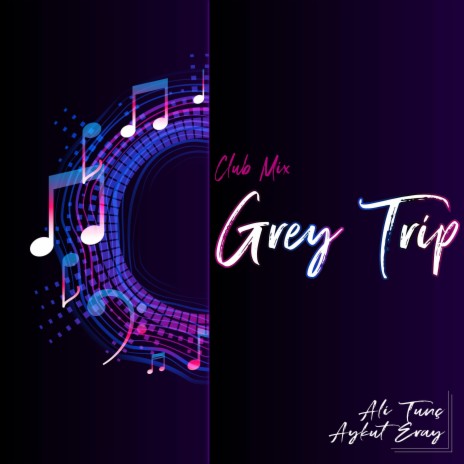 Grey Trip ft. Aykut Eray | Boomplay Music