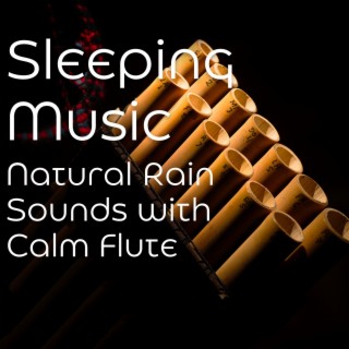 Sleeping Music - Natural Rain Sounds with Calm Flute