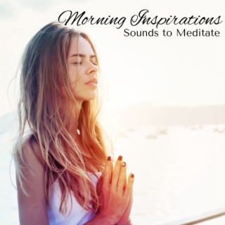 Morning Inspirations: Sweet Healing Ambient Sounds to Meditate
