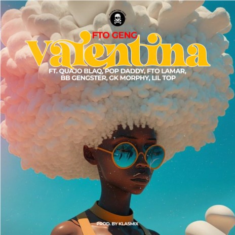 Valentina ft. Quajo Blaq, Pop Daddy, FTO Lamar, BB Gengster & GK Morphy | Boomplay Music