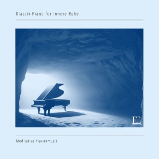 Klassik Piano für Innere Ruhe: Meditative Klaviermusik