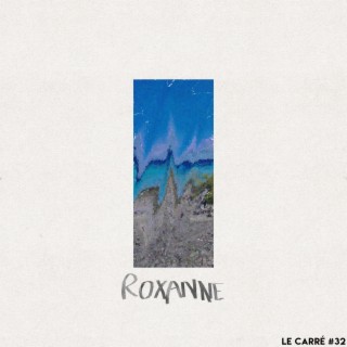 LE CARRÉ #32 - Roxanne