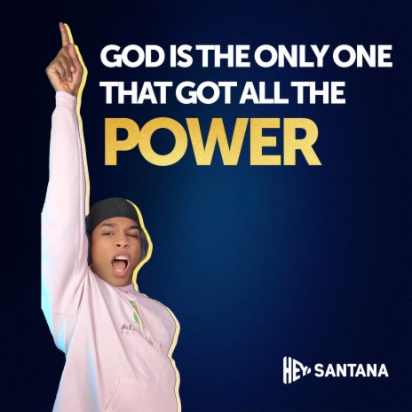 God is the only one that got all the power
