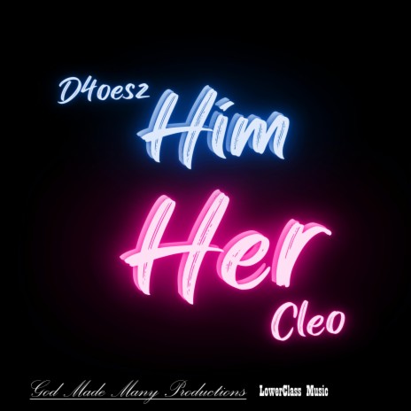 Him and Her ft. CleoXotic | Boomplay Music