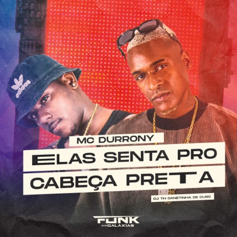 Elas Senta pro Cabeça Preta ft. DJ TH CANETINHA DE OURO | Boomplay Music