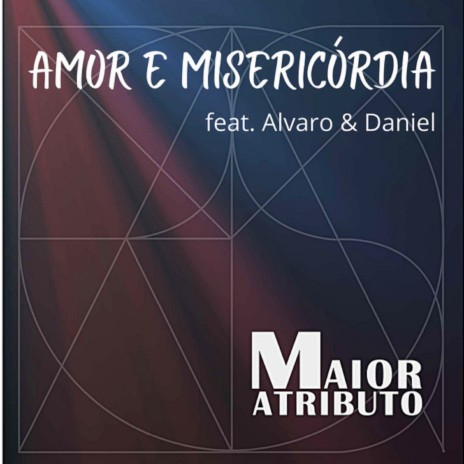Amor e Misericórdia ft. Alvaro & Daniel