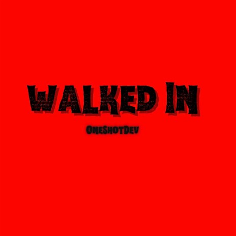 Walked In | Boomplay Music