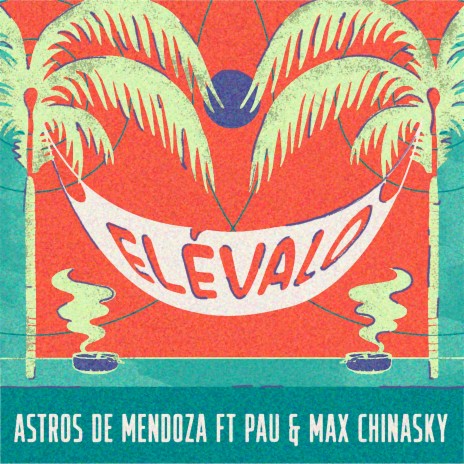 Elevalo ft. Max Chinasky & Pau Kauffmann | Boomplay Music