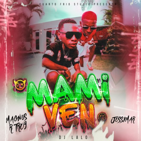 Mami ven ft. Jossimar & Dj Lalo | Boomplay Music