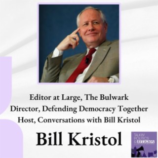 Bill Kristol: Director of Defending Democracy Together and Editor at Large at The Bulwark