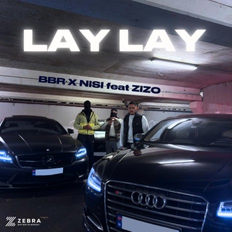 Lay Lay ft. Nisi & Zizo | Boomplay Music