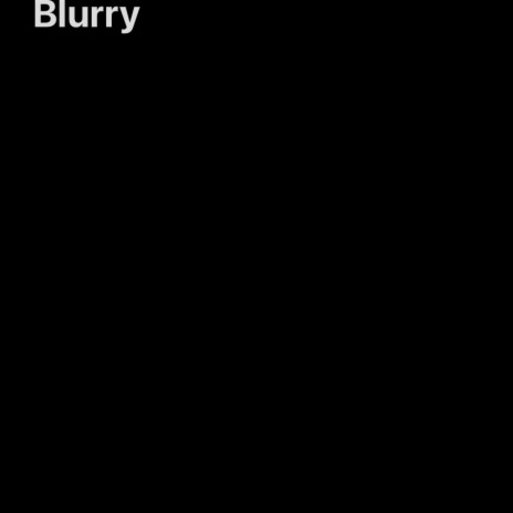 Blurry | Boomplay Music