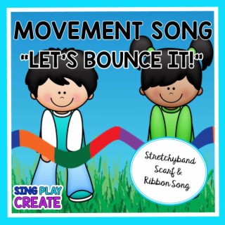 Let's Bounce It! (Children's Ball, Scarf, Stretchy Band Movement Action Song)