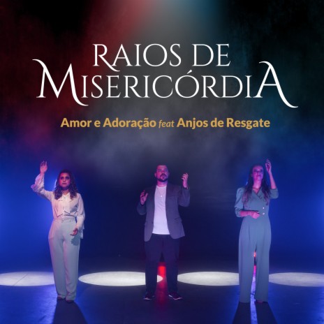 Raios de Misericórdia ft. Anjos de Resgate | Boomplay Music