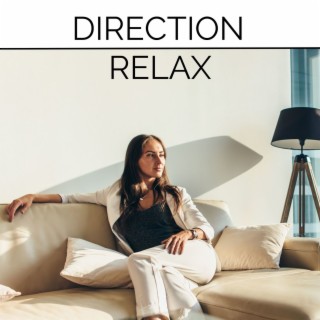 Direction Relax: Soothing Instrumental and Nature Music for Relaxation After a Tiring Day’s Work
