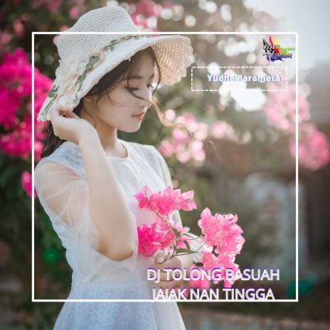 DJ Tolong Basuah Jajak Nan Tingga | Boomplay Music